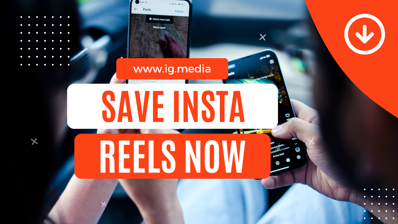 Two smartphones displaying Instagram Reels are held in hands. The text "SAVE INSTA REELS NOW" is overlaid, along with a white download arrow in the top right corner against orange.